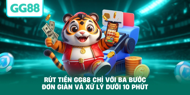 Rút tiền GG88 chỉ với ba bước đơn giản và xử lý dưới 10 phút